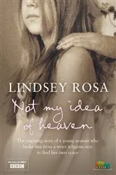 Book cover of Not My Idea of Heaven by Lindsey Rosa