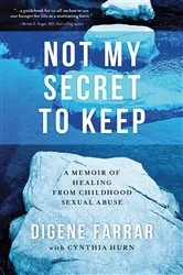 Book cover of Not My Secret to Keep by DIGENE FARRAR