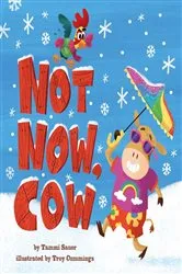 Book cover of Not Now, Cow by Tammi Sauer
