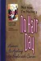 Book cover of Not Now . . . I'm Having a No Hair Day by Unknown