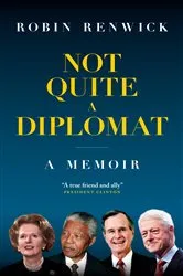 Book cover of Not Quite A Diplomat by Robin Renwick