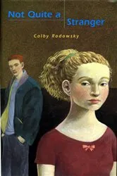 Book cover of Not Quite a Stranger by Colby Rodowsky