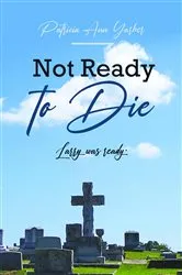 Book cover of Not Ready to Die by Patricia Ann Yarber
