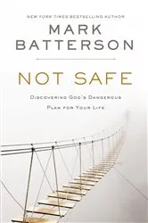 Book cover of Not Safe by Mark Batterson