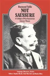 Book cover of Not Saussure by Raymond Tallis