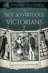 Book cover of Not So Virtuous Victorians by Michelle Rosenberg
