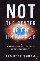 Book cover of NOT the Center of the Universe by John P. Worrall