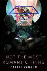 Book cover of Not the Most Romantic Thing by Carrie Vaughn
