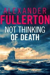 Book cover of Not Thinking Of Death by Alexander Fullerton