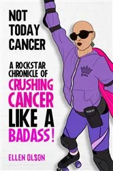 Book cover of NOT TODAY CANCER by Ellen Olson