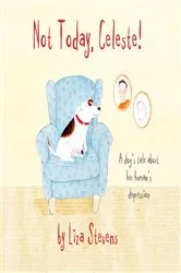 Book cover of Not Today, Celeste! by Liza Stevens