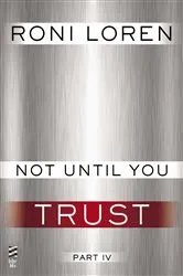 Book cover of Not Until You Part IV by Roni Loren