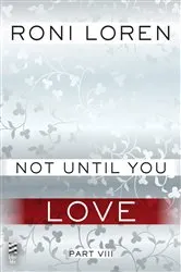 Book cover of Not Until You Part VIII by Roni Loren