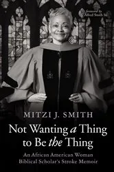 Book cover of Not Wanting a Thing to Be the Thing by Mitzi J. Smith
