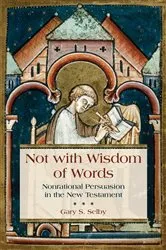 Book cover of Not with Wisdom of Words by Gary Selby