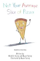 Book cover of Not Your Average Slice of Pizza by Michelle Harvey