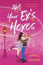 Book cover of Not Your Ex's Hexes by April Asher