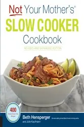 Book cover of Not Your Mother's Slow Cooker Cookbook, Revised and Expanded by N/A