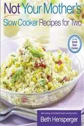Book cover of Not Your Mother's Slow Cooker Recipes for Two by Beth Hensperger