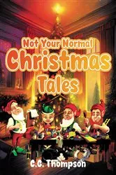 Book cover of Not Your Normal Christmas Tales by Unknown