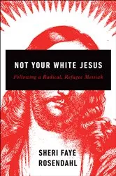 Book cover of Not Your White Jesus by Sheri Faye Rosendahl