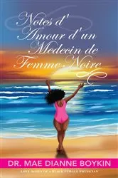 Book cover of Notes d'Amour d'un Medecin de Femme Noire by Dr. Mae Dianne Boykin