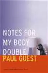 Book cover of Notes for My Body Double by Paul Guest