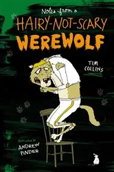 Book cover of Notes from a Hairy-Not-Scary Werewolf by Tim Collins
