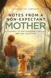 Book cover of Notes from a Non-Expectant Mother by Loretta Lupi-Lawrence