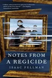 Book cover of Notes from a Regicide by Isaac Fellman
