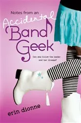 Book cover of Notes From An Accidental Band Geek by Erin Dionne