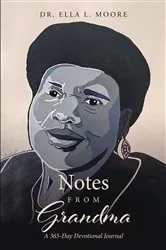 Book cover of Notes From Grandma by Dr. Ella L. Moore