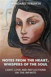 Book cover of Notes from the Heart, Whispers of the Soul by Margaret Ffrench