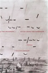 Book cover of Notes from the Passenger by Gillian Conoley