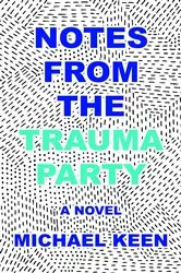 Book cover of Notes from the Trauma Party by Michael Keen