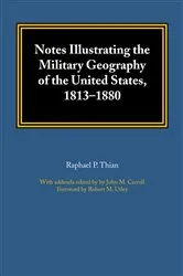 Book cover of Notes Illustrating the Military Geography of the United States, 1813–1880 by Raphael P. Thian