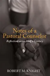 Book cover of Notes of a Pastoral Counselor by Robert Marsden Knight