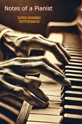 Book cover of Notes of a Pianist by Louis Moreau Gottschalk
