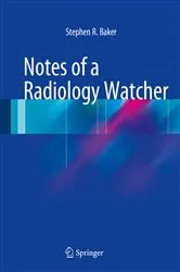 Book cover of Notes of a Radiology Watcher by Stephen R. Baker