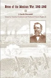 Book cover of Notes of the Mexican War, 1846–1848 by J. Jacob Oswandel