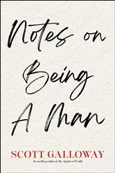 Book cover of Notes on Being a Man by Scott Galloway