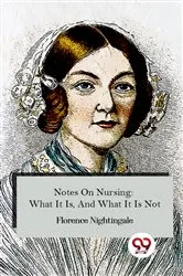 Book cover of Notes on Nursing - What It Is, and What It Is Not by Florence Nightingale