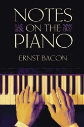 Book cover of Notes on the Piano by Ernst Bacon