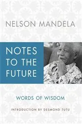 Book cover of Notes to the Future by Nelson Mandela