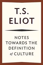 Book cover of Notes Towards the Definition of Culture by T. S. Eliot