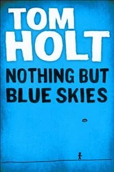 Book cover of Nothing But Blue Skies by Tom Holt