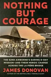 Book cover of Nothing but Courage by James Donovan