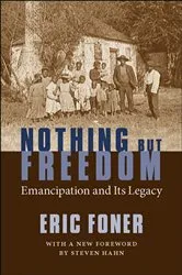 Book cover of Nothing But Freedom by Eric Foner