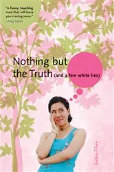 Book cover of Nothing But the Truth (and a few white lies) by Justina Chen