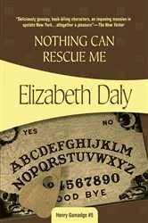 Book cover of Nothing Can Rescue Me by Elizabeth Daly